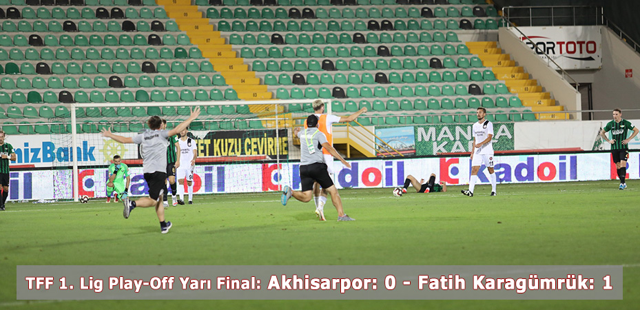 TFF 1. Lig Play-Off Yar Final: Akhisarpor: 0 - Fatih Karagmrk: 1